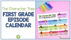 The Character Tree First Grade Episode Calendar. Colorful character education calendar for teacher planning on a pink background with colorful pens.