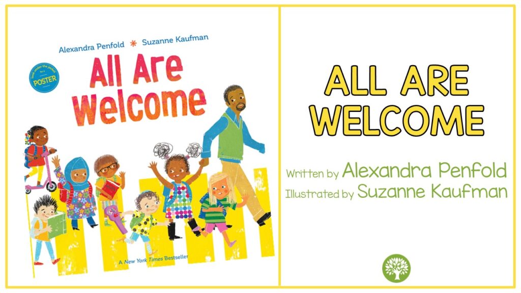All Are Welcome by Alexandra Penfold. The cover of this book is a colorful drawing of students and a teacher walking.