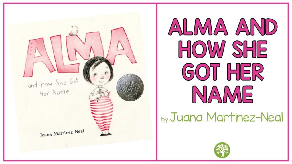 The picture book Alma and How She Got Her Name by Juana Martinez-Neal. The cover has an image of a little girl with black hair dressed in pink.