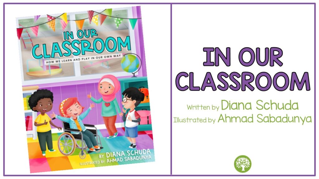 The picture book In Our Classroom by Diana Schuda. The cover of this book is a colorful classroom with diverse students.